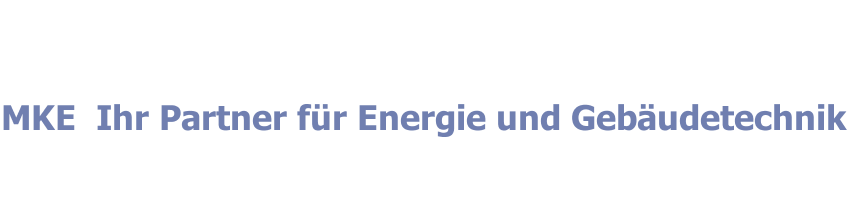 MKE  Ihr Partner für Energie und Gebäudetechnik